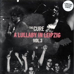 The Cure - A Lullaby In Leipzig Volume 3 (clear vinyl) - Vinyl LP